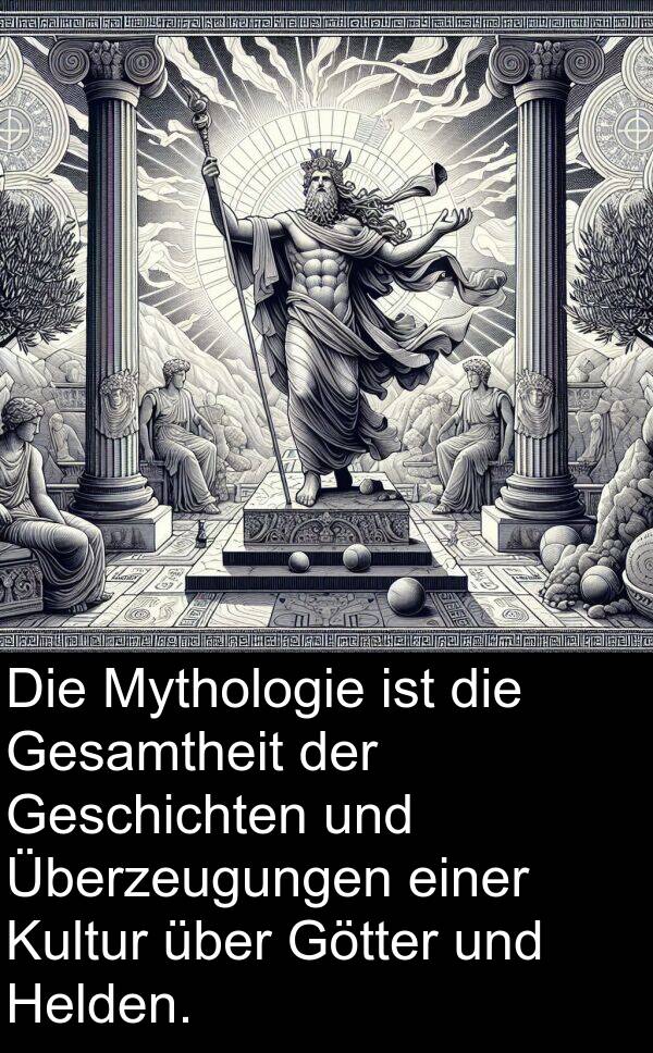 Kultur: Die Mythologie ist die Gesamtheit der Geschichten und Überzeugungen einer Kultur über Götter und Helden.