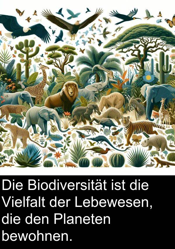 Planeten: Die Biodiversität ist die Vielfalt der Lebewesen, die den Planeten bewohnen.