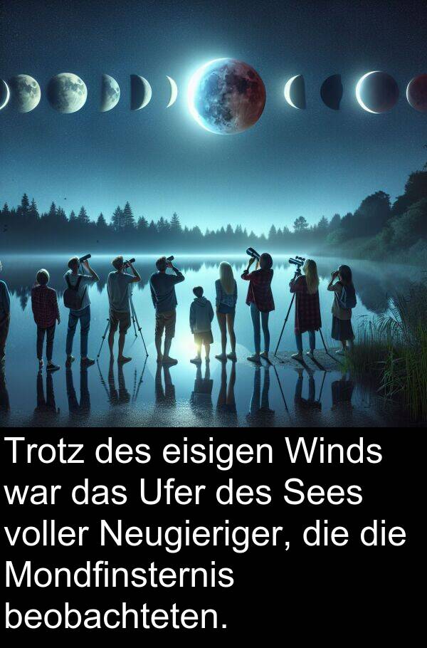 Winds: Trotz des eisigen Winds war das Ufer des Sees voller Neugieriger, die die Mondfinsternis beobachteten.