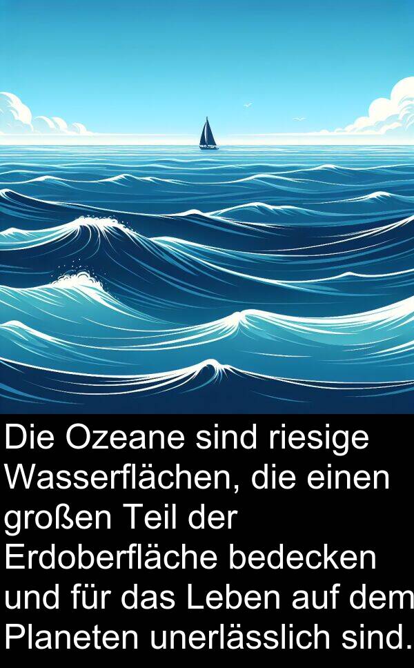 riesige: Die Ozeane sind riesige Wasserflächen, die einen großen Teil der Erdoberfläche bedecken und für das Leben auf dem Planeten unerlässlich sind.