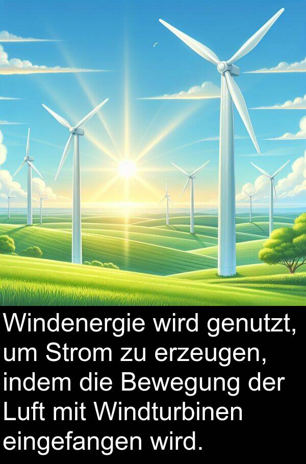Windenergie: Windenergie wird genutzt, um Strom zu erzeugen, indem die Bewegung der Luft mit Windturbinen eingefangen wird.