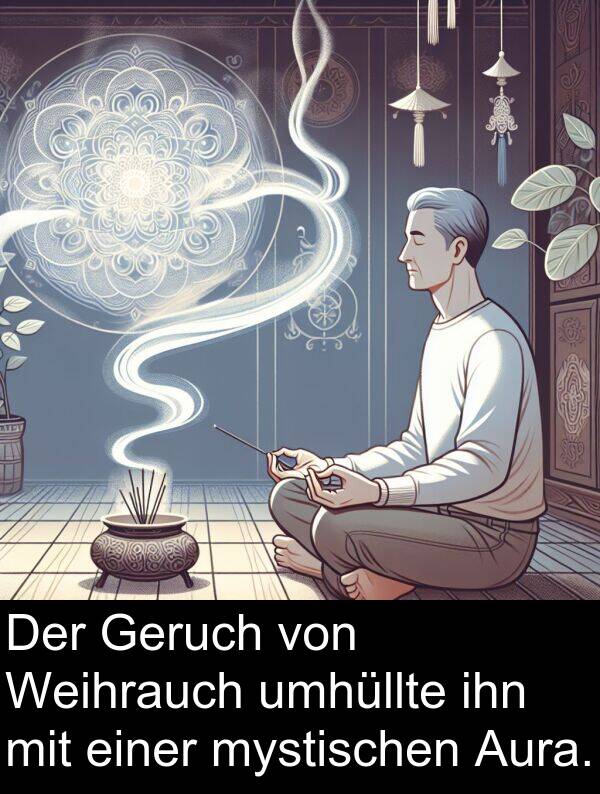 ihn: Der Geruch von Weihrauch umhüllte ihn mit einer mystischen Aura.