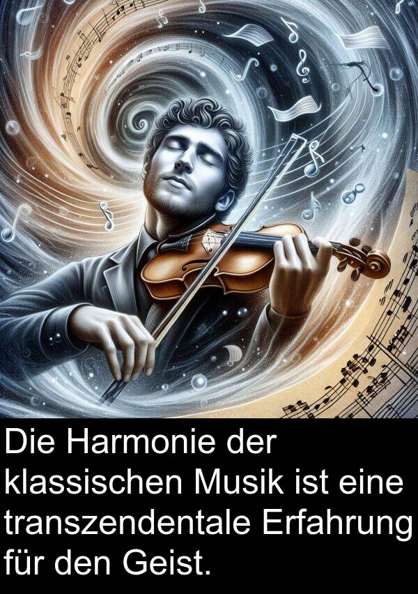 transzendentale: Die Harmonie der klassischen Musik ist eine transzendentale Erfahrung für den Geist.