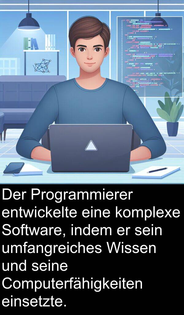 Wissen: Der Programmierer entwickelte eine komplexe Software, indem er sein umfangreiches Wissen und seine Computerfähigkeiten einsetzte.