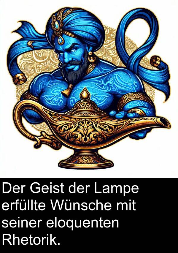 Rhetorik: Der Geist der Lampe erfüllte Wünsche mit seiner eloquenten Rhetorik.