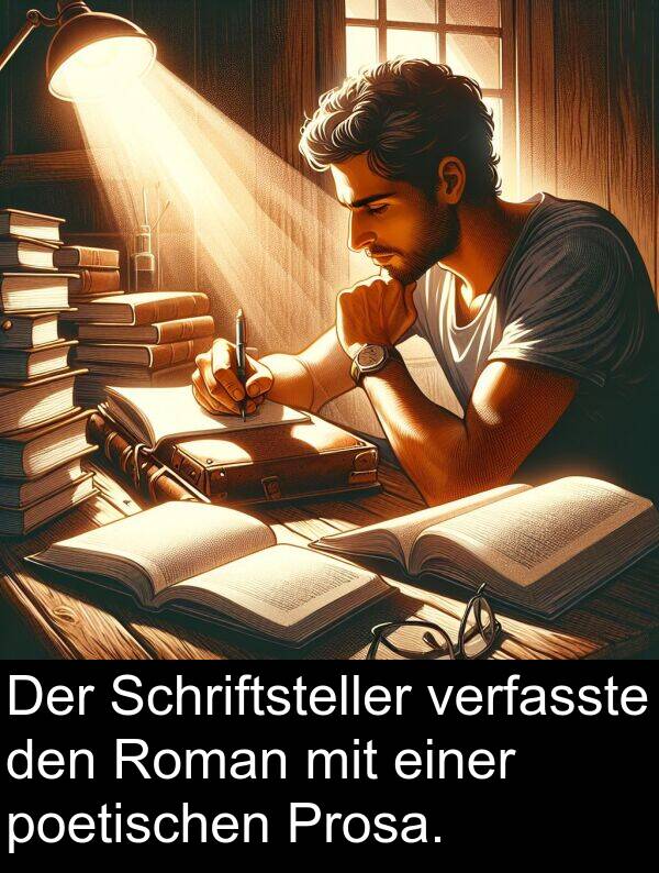 Prosa: Der Schriftsteller verfasste den Roman mit einer poetischen Prosa.