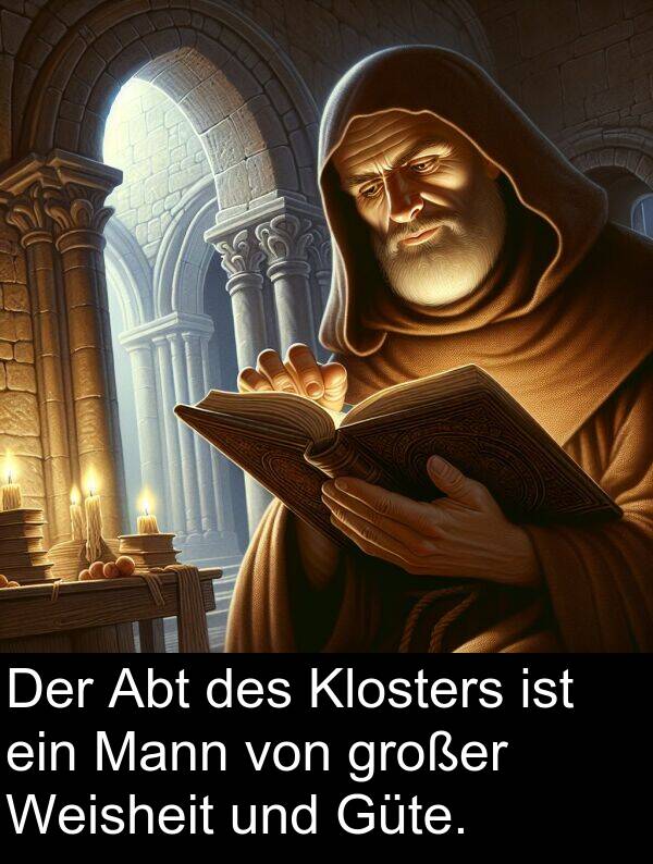 Mann: Der Abt des Klosters ist ein Mann von großer Weisheit und Güte.