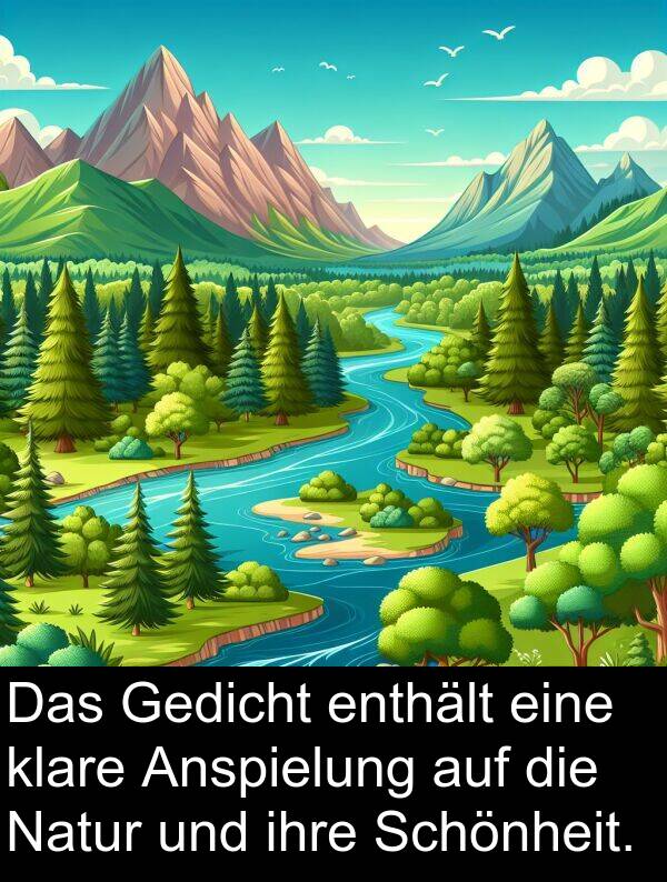 enthält: Das Gedicht enthält eine klare Anspielung auf die Natur und ihre Schönheit.