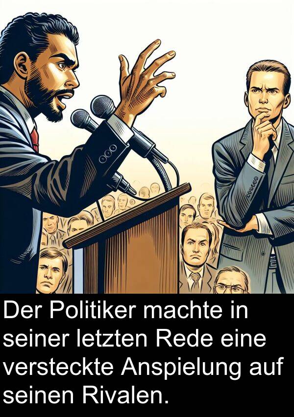 Rede: Der Politiker machte in seiner letzten Rede eine versteckte Anspielung auf seinen Rivalen.