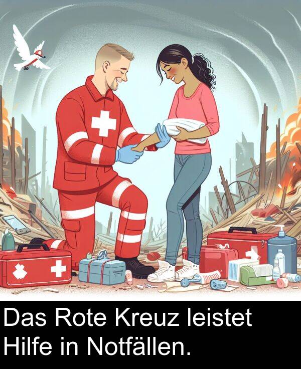 Das: Das Rote Kreuz leistet Hilfe in Notfällen.