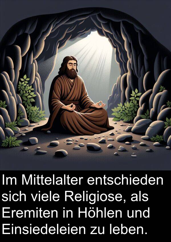 Höhlen: Im Mittelalter entschieden sich viele Religiose, als Eremiten in Höhlen und Einsiedeleien zu leben.