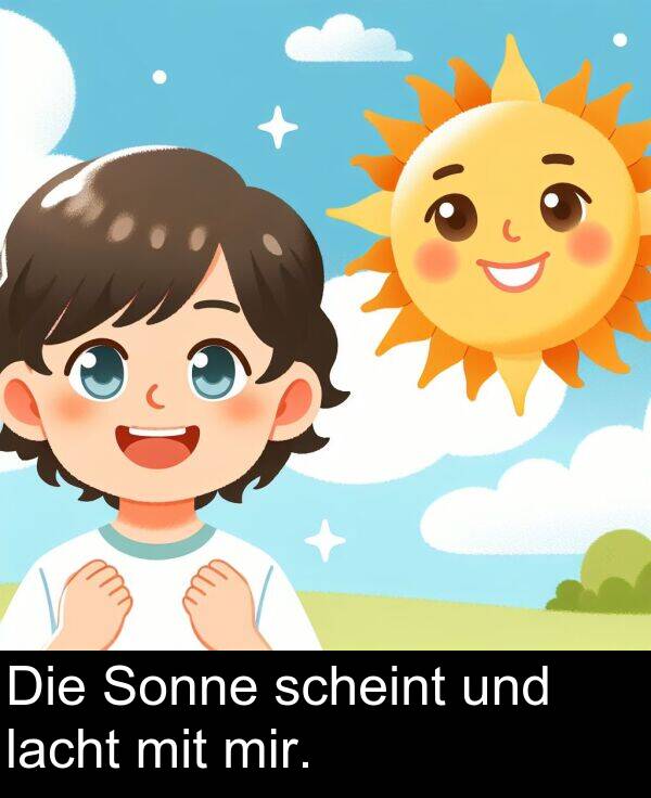 Die: Die Sonne scheint und lacht mit mir.