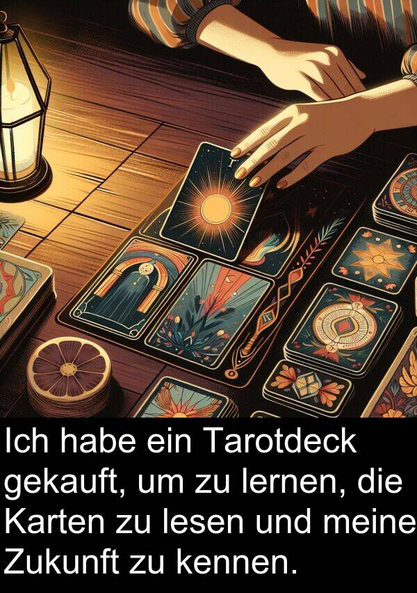 Tarotdeck: Ich habe ein Tarotdeck gekauft, um zu lernen, die Karten zu lesen und meine Zukunft zu kennen.