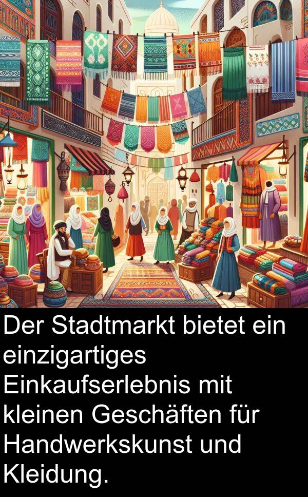 Handwerkskunst: Der Stadtmarkt bietet ein einzigartiges Einkaufserlebnis mit kleinen Geschäften für Handwerkskunst und Kleidung.