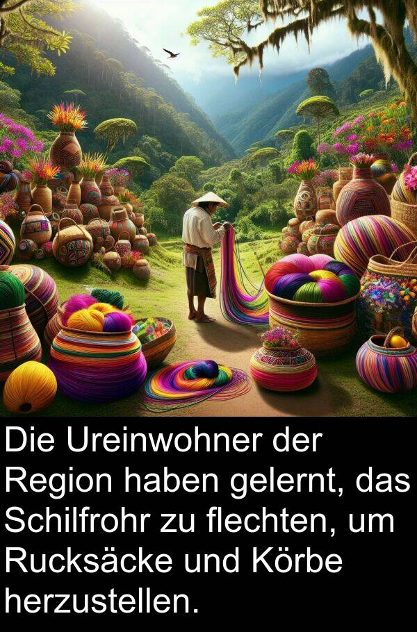 flechten: Die Ureinwohner der Region haben gelernt, das Schilfrohr zu flechten, um Rucksäcke und Körbe herzustellen.