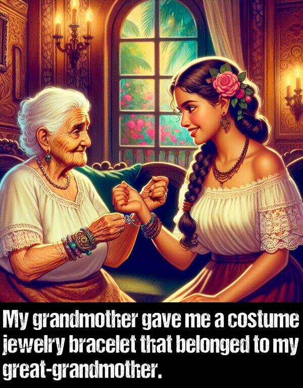 belonged: My grandmother gave me a costume jewelry bracelet that belonged to my great-grandmother.