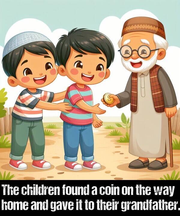way: The children found a coin on the way home and gave it to their grandfather.