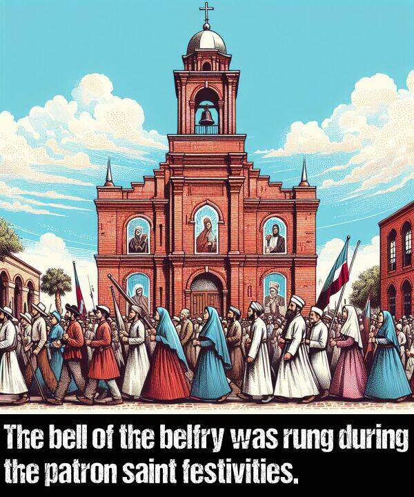 bell: The bell of the belfry was rung during the patron saint festivities.