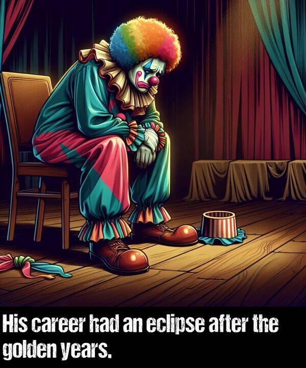 had: His career had an eclipse after the golden years.
