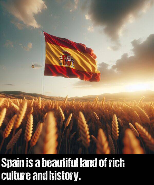 land: Spain is a beautiful land of rich culture and history.