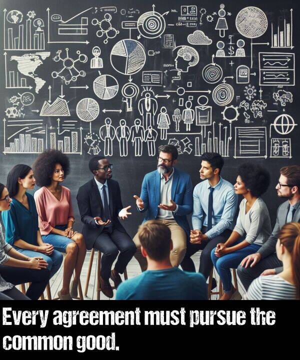 must: Every agreement must pursue the common good.