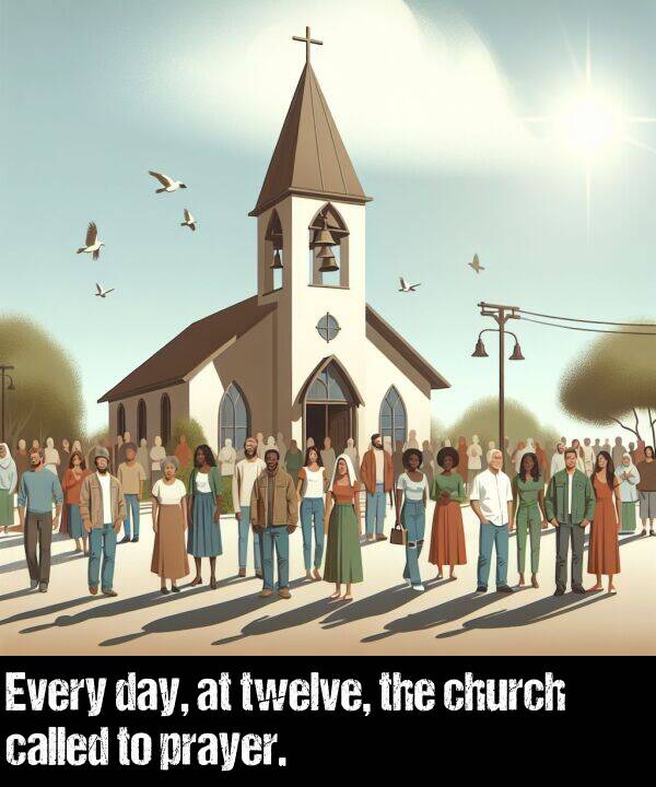 called: Every day, at twelve, the church called to prayer.