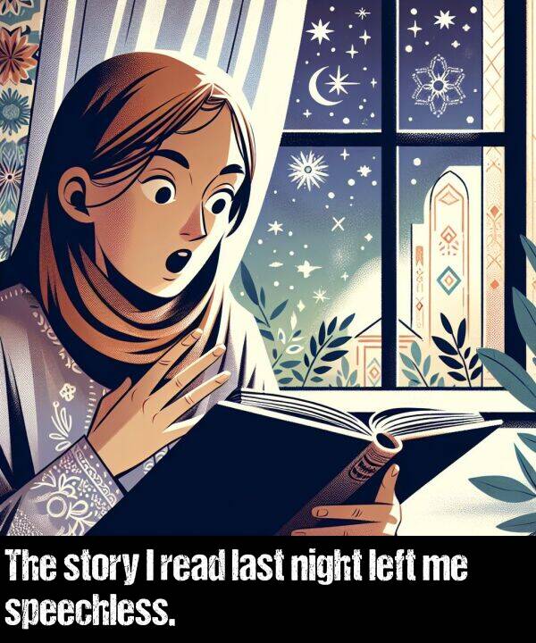 last: The story I read last night left me speechless.
