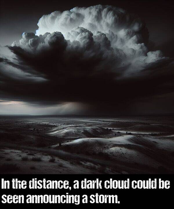 dark: In the distance, a dark cloud could be seen announcing a storm.