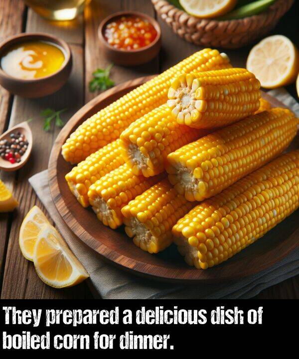 boiled: They prepared a delicious dish of boiled corn for dinner.