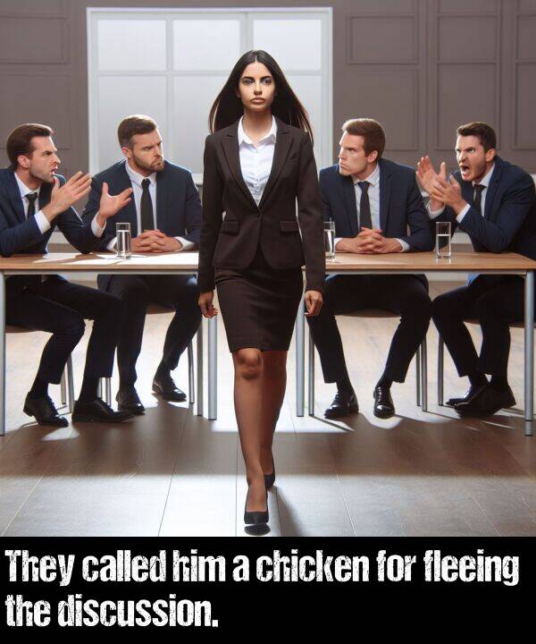 called: They called him a chicken for fleeing the discussion.