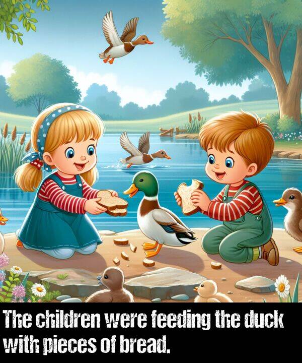bread: The children were feeding the duck with pieces of bread.