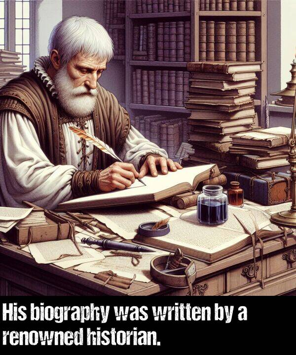 biography: His biography was written by a renowned historian.