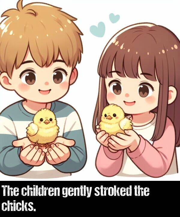 gently: The children gently stroked the chicks.
