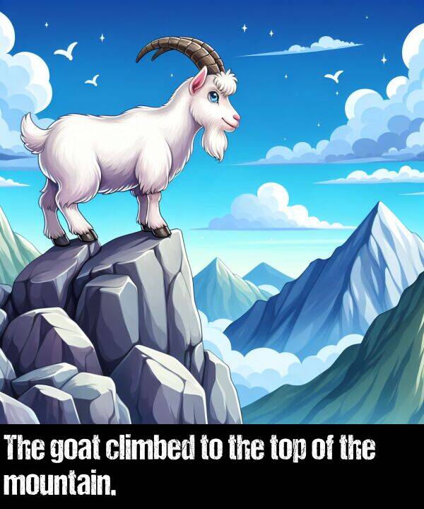 top: The goat climbed to the top of the mountain.