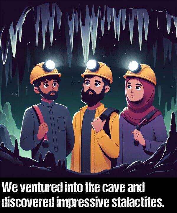 impressive: We ventured into the cave and discovered impressive stalactites.