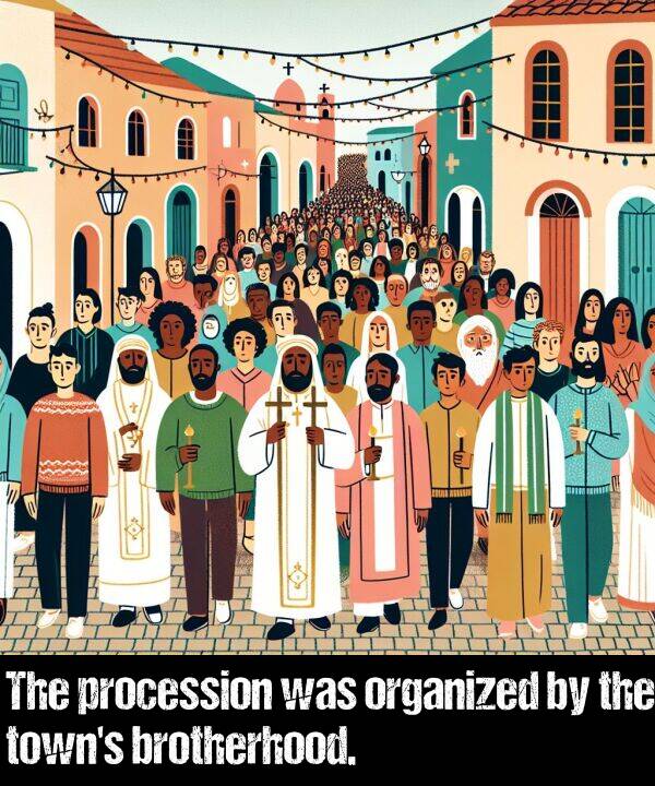 brotherhood: The procession was organized by the town's brotherhood.