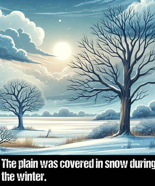 winter: The plain was covered in snow during the winter.