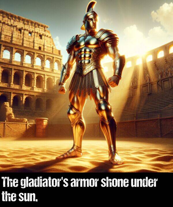 under: The gladiator's armor shone under the sun.