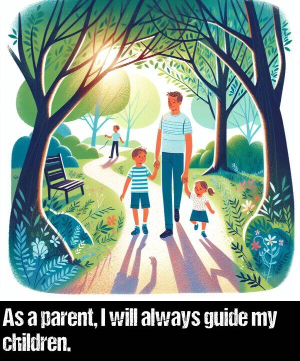 guide: As a parent, I will always guide my children.