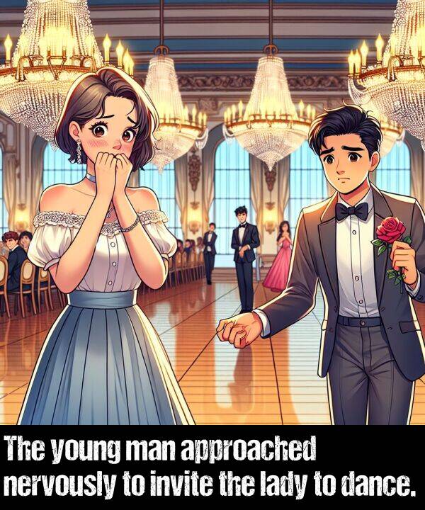 lady: The young man approached nervously to invite the lady to dance.