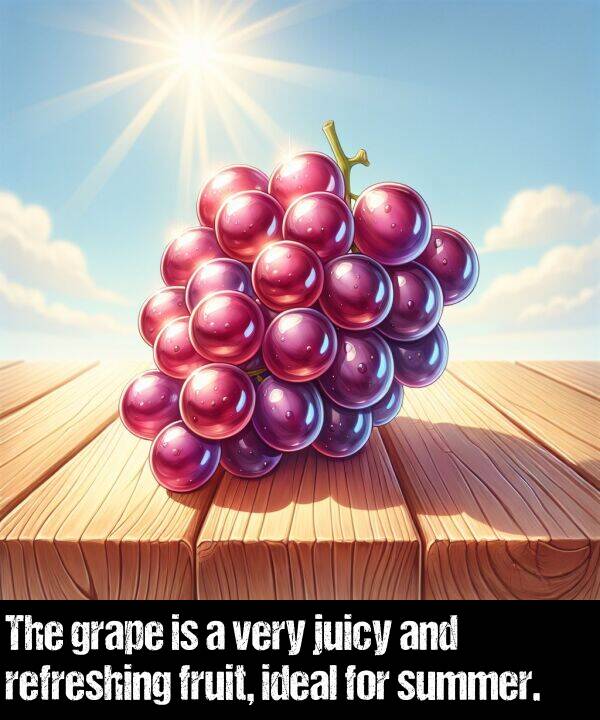 juicy: The grape is a very juicy and refreshing fruit, ideal for summer.