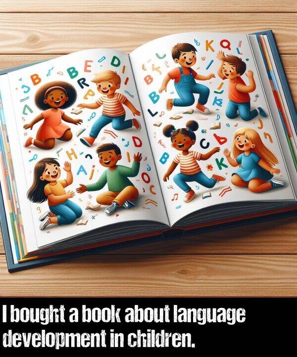 language: I bought a book about language development in children.