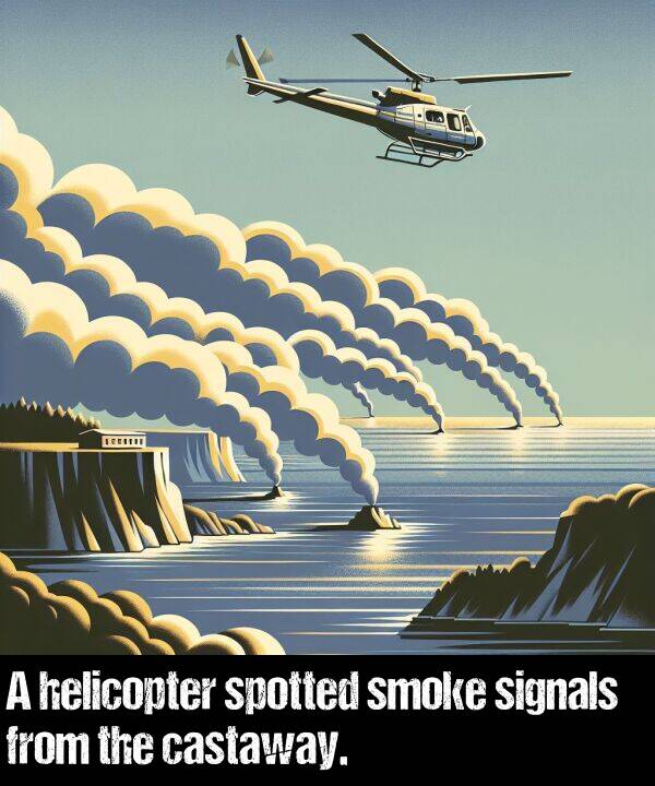 castaway: A helicopter spotted smoke signals from the castaway.