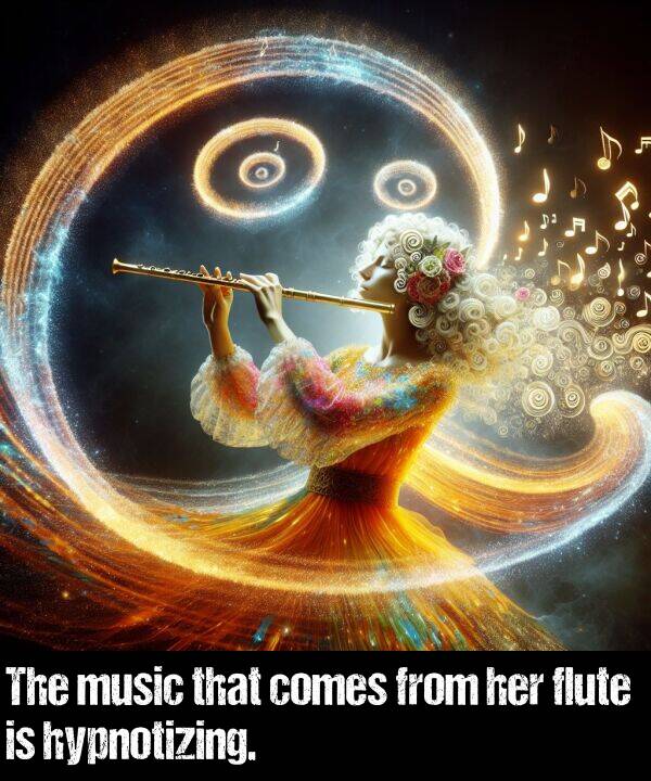 from: The music that comes from her flute is hypnotizing.
