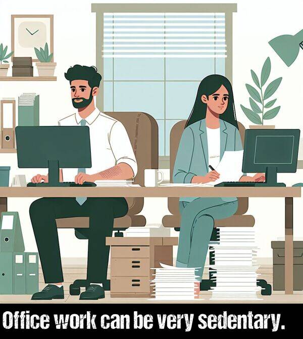 work: Office work can be very sedentary.