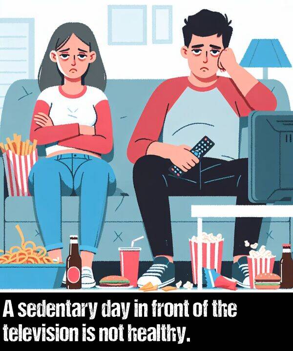 not: A sedentary day in front of the television is not healthy.