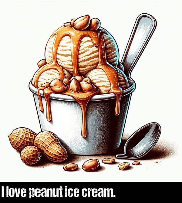 love: I love peanut ice cream.