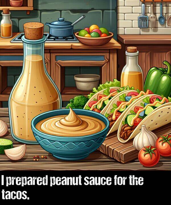 sauce: I prepared peanut sauce for the tacos.