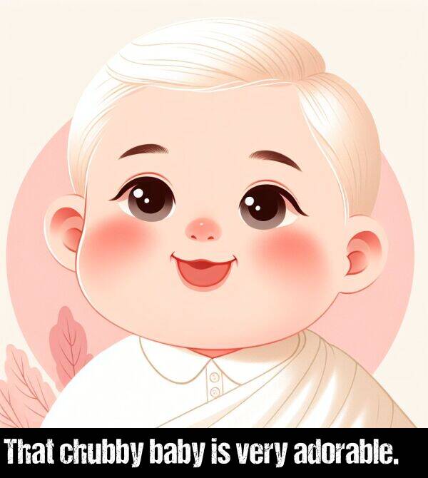 baby: That chubby baby is very adorable.