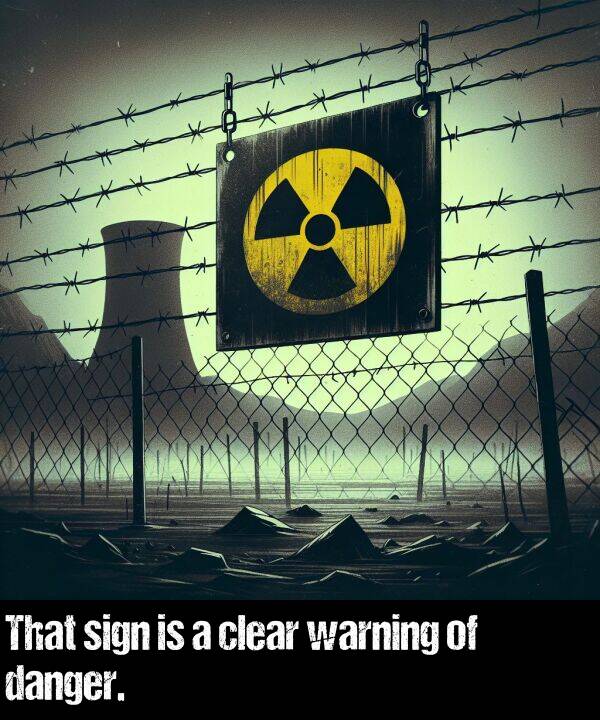 warning: That sign is a clear warning of danger.